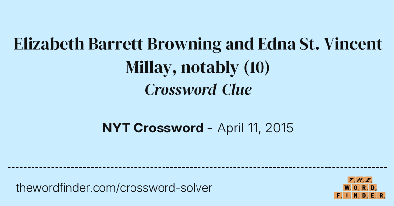 Elizabeth Barrett Browning and Edna St. Vincent Millay, notably crossword clue image