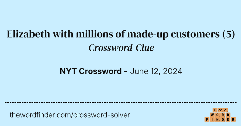 Elizabeth with millions of made-up customers crossword clue image