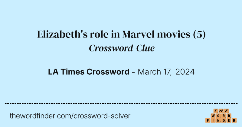 Elizabeth's role in Marvel movies crossword clue image