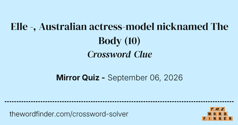 Elle -, Australian actress-model nicknamed The Body crossword clue image