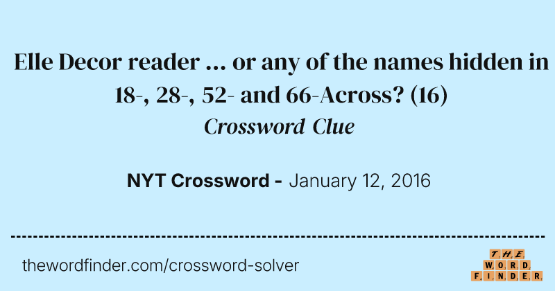 Elle Decor reader ... or any of the names hidden in 18-, 28-, 52- and 66-Across? crossword clue image