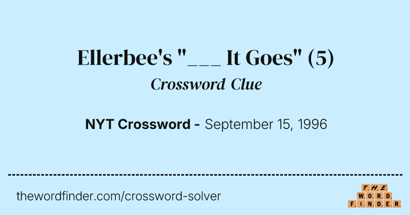 Ellerbee's "___ It Goes" crossword clue image