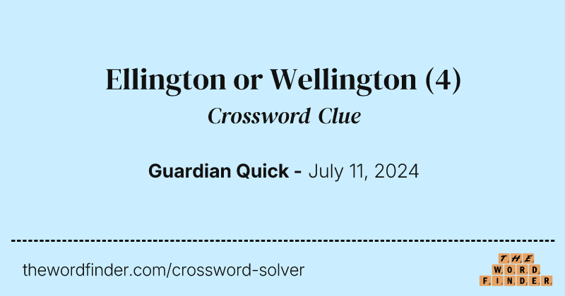 Ellington or Wellington crossword clue image