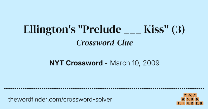 Ellington's "Prelude ___ Kiss" crossword clue image