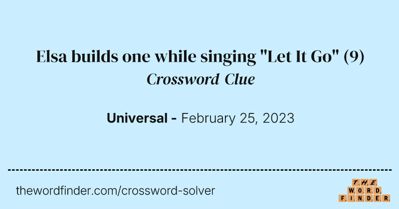 Elsa builds one while singing "Let It Go" crossword clue image