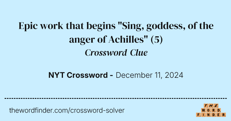 Epic work that begins "Sing, goddess, of the anger of Achilles" crossword clue image