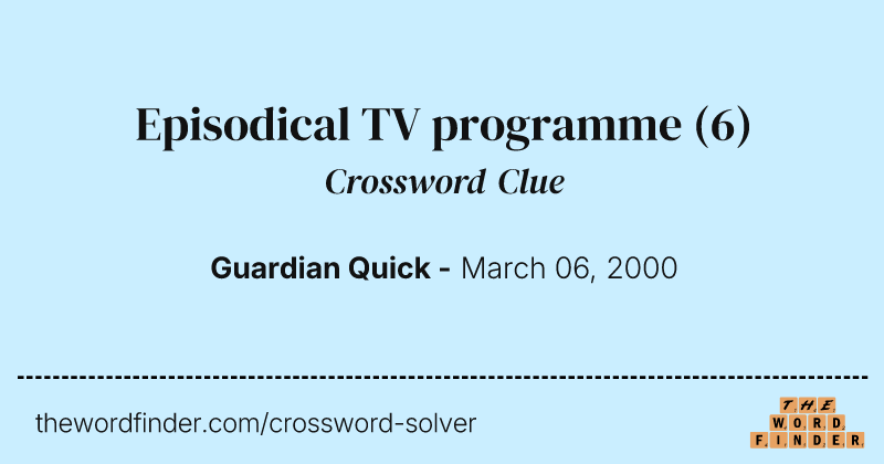 Episodical TV programme crossword clue image