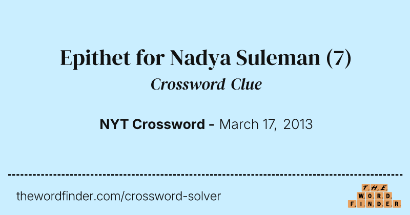 Epithet for Nadya Suleman crossword clue image
