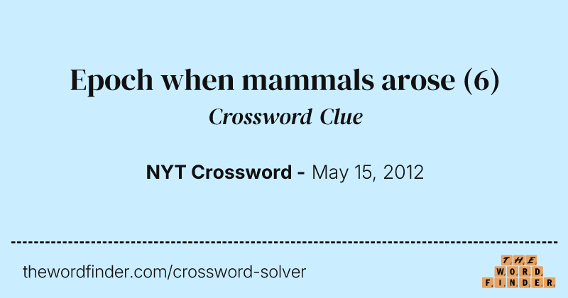 Epoch when mammals arose crossword clue image