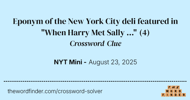Eponym of the New York City deli featured in "When Harry Met Sally ..." crossword clue image