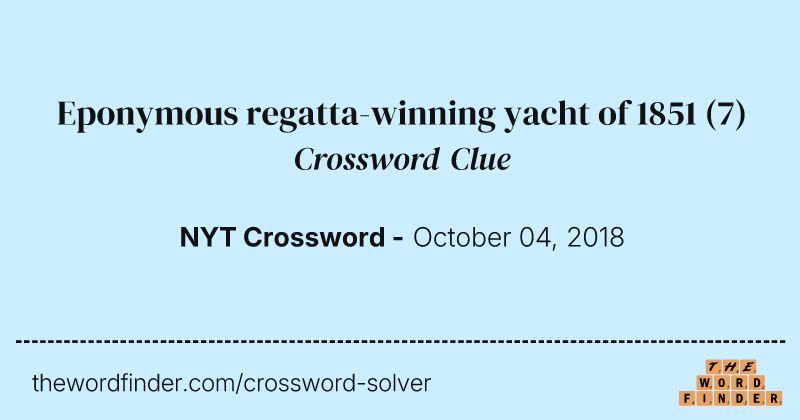 Eponymous regatta-winning yacht of 1851 crossword clue image