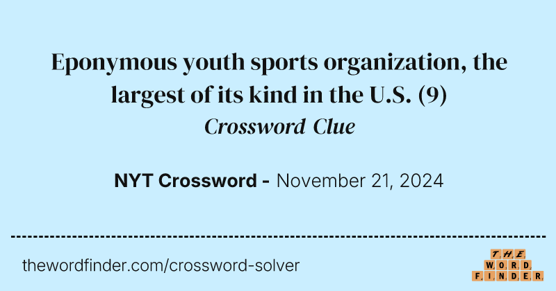 Eponymous youth sports organization, the largest of its kind in the U.S. crossword clue image