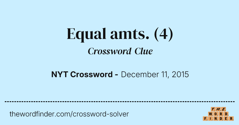 Equal amts. crossword clue image
