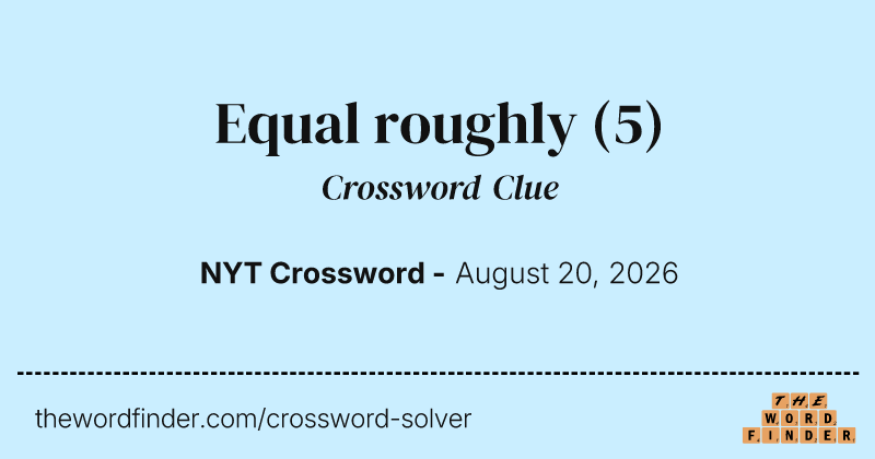 Equal roughly crossword clue image