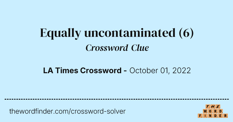 Equally uncontaminated crossword clue image