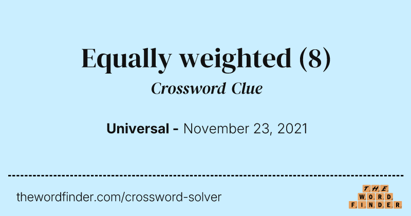 Equally weighted crossword clue image