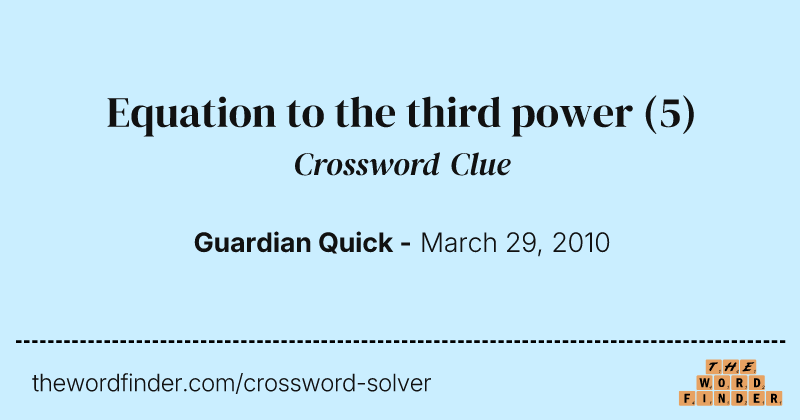 Equation to the third power crossword clue image