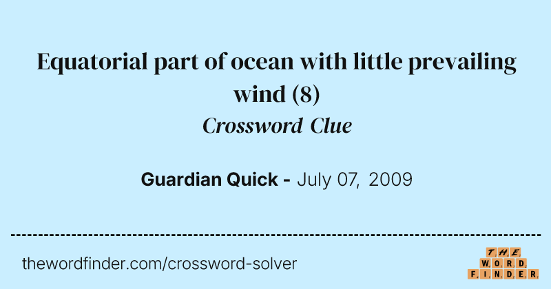 Equatorial part of ocean with little prevailing wind crossword clue image