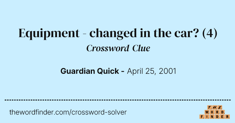 Equipment - changed in the car? crossword clue image