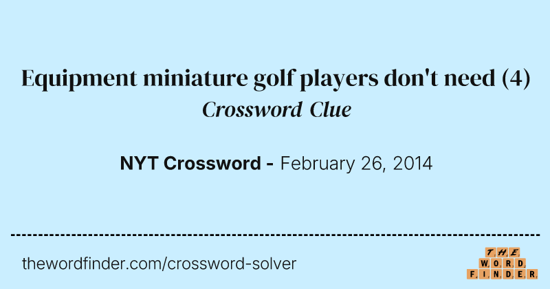 Equipment miniature golf players don't need crossword clue image