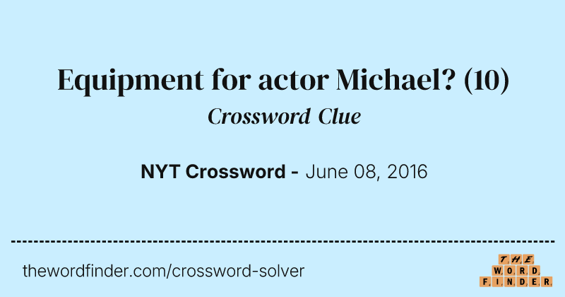 Equipment for actor Michael? crossword clue image