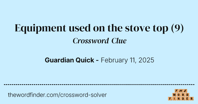 Equipment used on the stove top crossword clue image