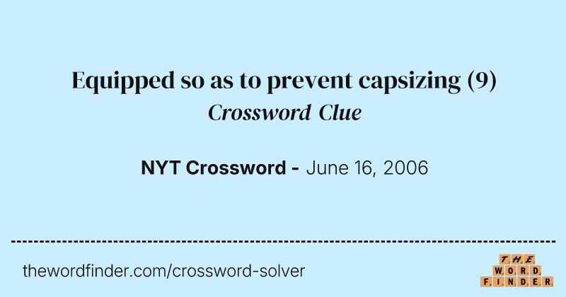 Equipped so as to prevent capsizing crossword clue image