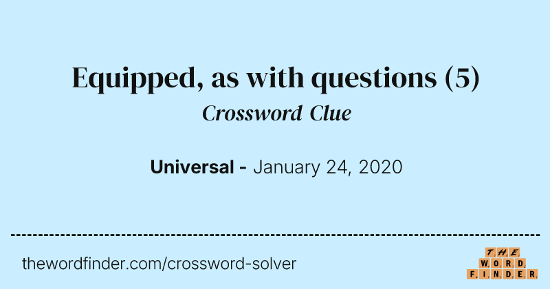 Equipped, as with questions crossword clue image