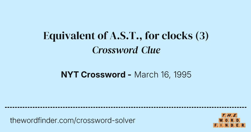 Equivalent of A.S.T., for clocks crossword clue image