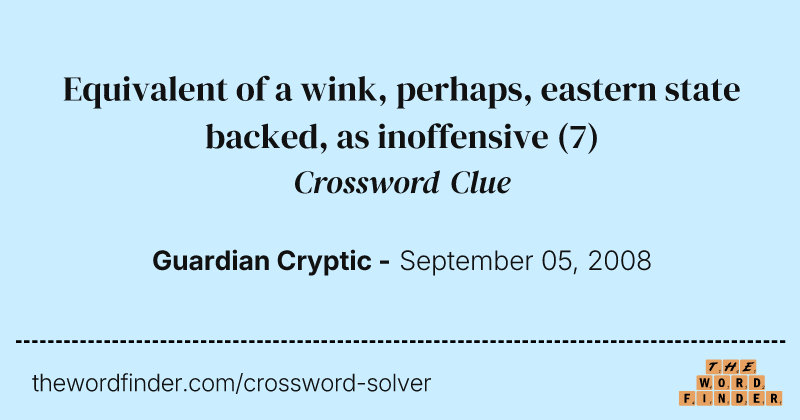 Equivalent of a wink, perhaps, eastern state backed, as inoffensive crossword clue image