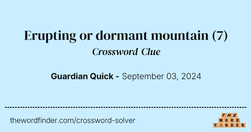 Erupting or dormant mountain crossword clue image