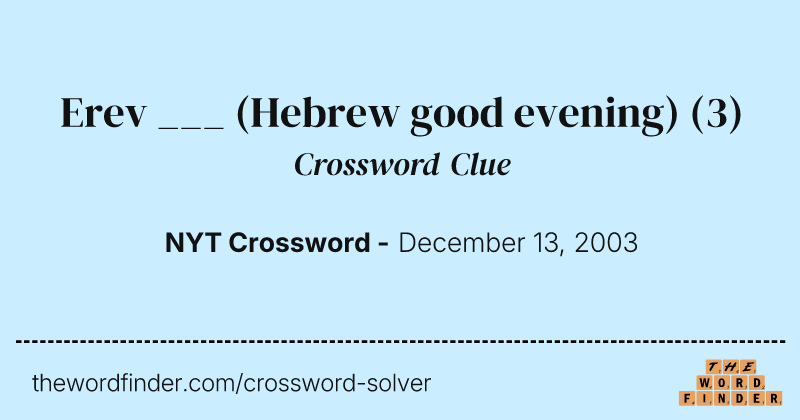 Erev ___ (Hebrew good evening) crossword clue image