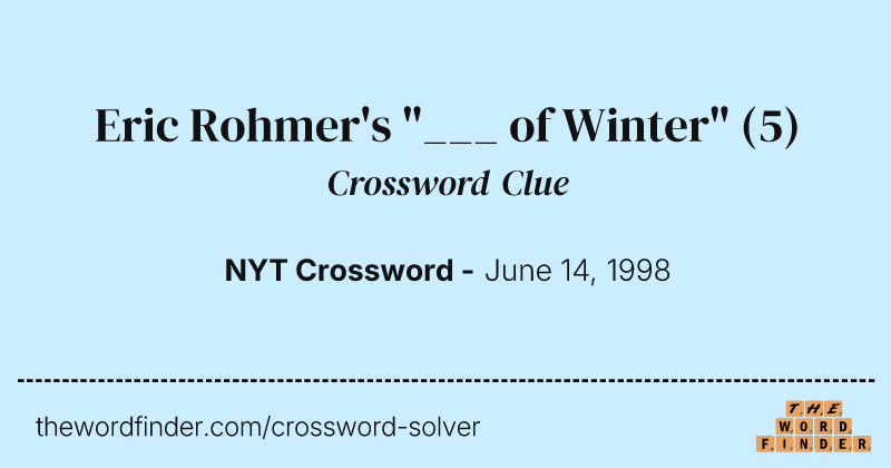 Eric Rohmer's "___ of Winter" crossword clue image