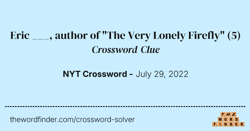 Eric ___, author of "The Very Lonely Firefly" crossword clue image