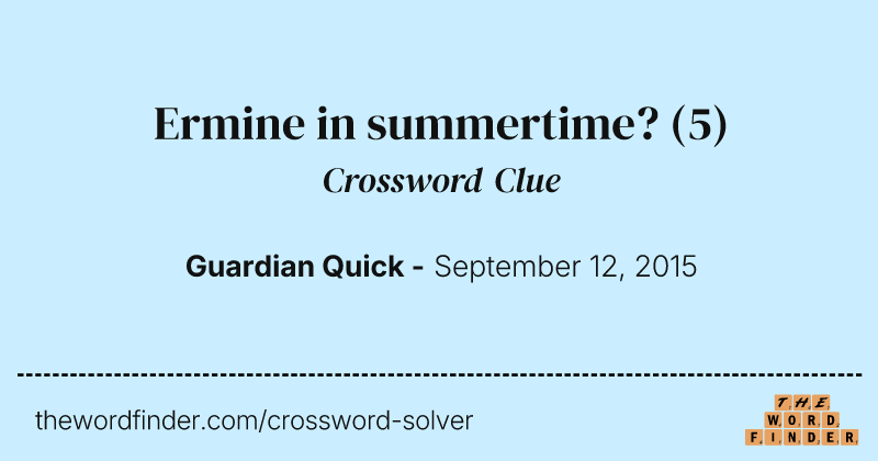 Ermine in summertime? crossword clue image