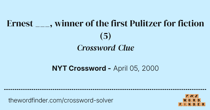 Ernest ___, winner of the first Pulitzer for fiction crossword clue image