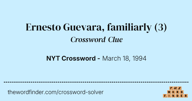 Ernesto Guevara, familiarly crossword clue image