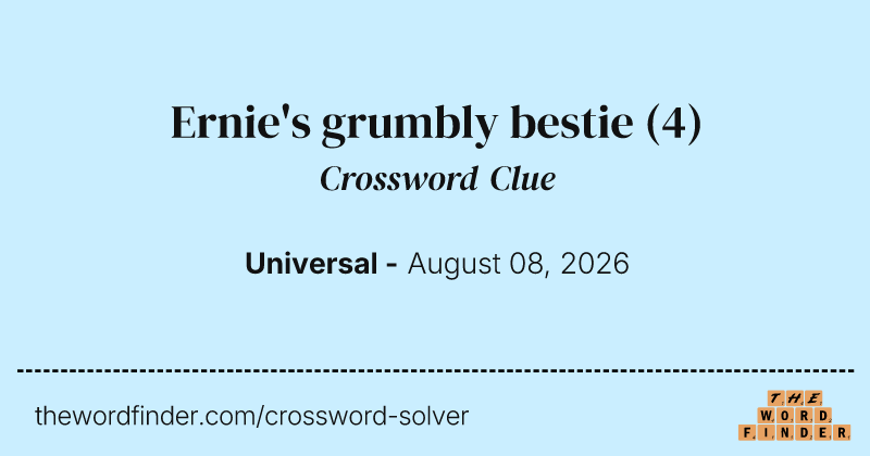 Ernie's grumbly bestie crossword clue image