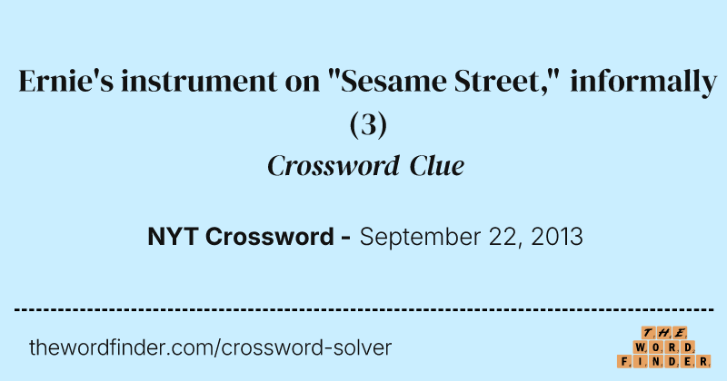 Ernie's instrument on "Sesame Street," informally crossword clue image