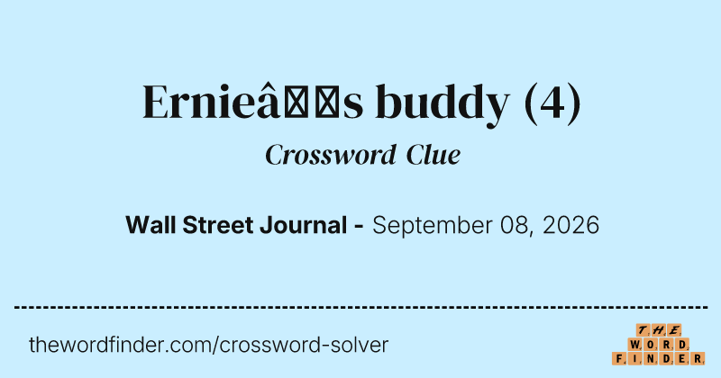 Ernie’s buddy crossword clue image