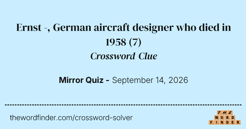 Ernst -, German aircraft designer who died in 1958 crossword clue image
