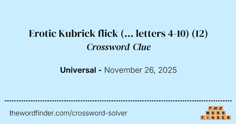 Erotic Kubrick flick (... letters 4-10) crossword clue image