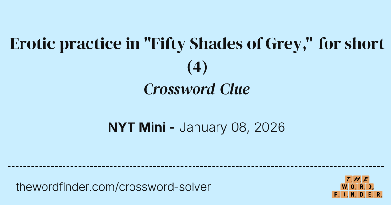 Erotic practice in "Fifty Shades of Grey," for short crossword clue image