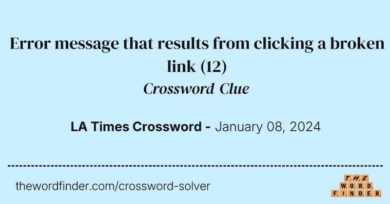 Error message that results from clicking a broken link crossword clue image