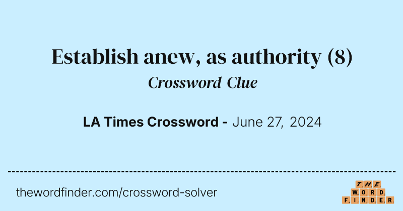Establish anew, as authority crossword clue image