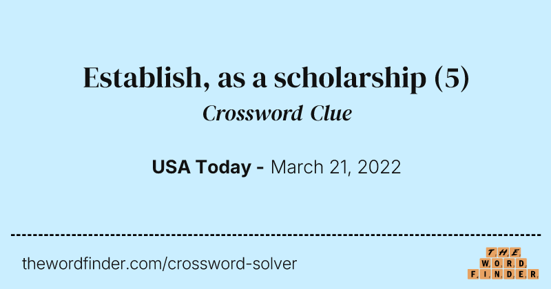 Establish, as a scholarship crossword clue image