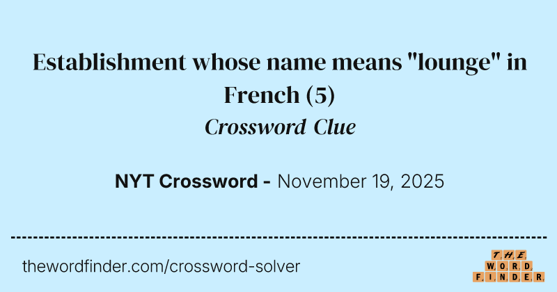 Establishment whose name means "lounge" in French crossword clue image