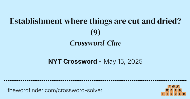 Establishment where things are cut and dried? crossword clue image