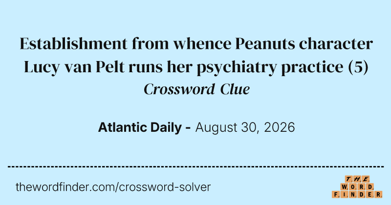Establishment from whence Peanuts character Lucy van Pelt runs her psychiatry practice crossword clue image
