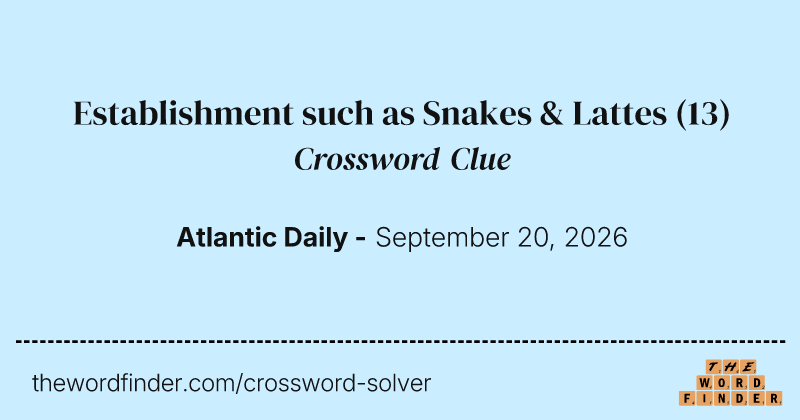Establishment such as Snakes & Lattes crossword clue image